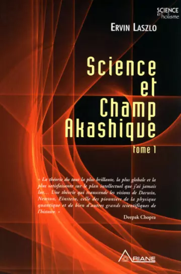 ERVIN LASZLO - SCIENCE ET CHAMP AKASHIQUE - TOME 1  [Livres]