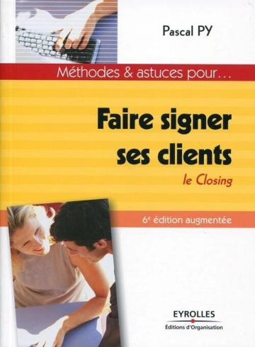 Faire signer ses clients Le closing  [Livres]