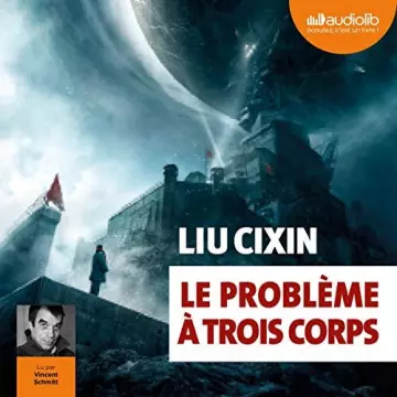 LIU CIXIN - LE PROBLÈME À TROIS CORPS - TOME 1  [AudioBooks]