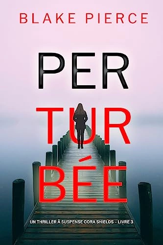 Blake Pierce - Perturbee  [Livres]