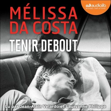 Mélissa Da Costa - Tenir debout [AudioBooks]