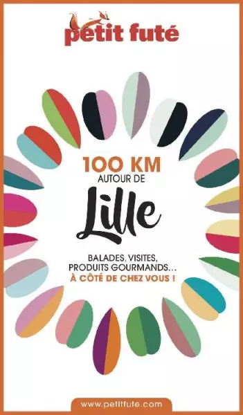 PETIT FUTÉ • 100 KM AUTOUR DE LILLE  [Livres]