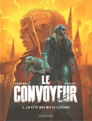 LE CONVOYEUR - T02 - LA CITE DES MILLE FLECHES [BD]