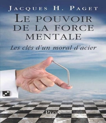 Le pouvoir de la force mentale – Jacques H. Paget [Livres]