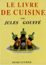 Le livre de cuisine de Jules Gouffé [Livres]