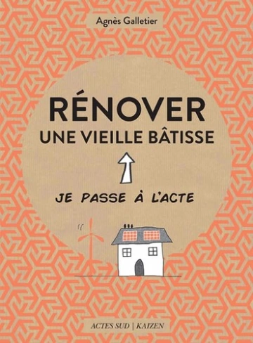 RÉNOVER UNE VIEILLE BÂTISSE - AGNÈS GALLETIER [Livres]