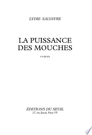 La puissance des mouches - Lydie Salvayre  [Livres]