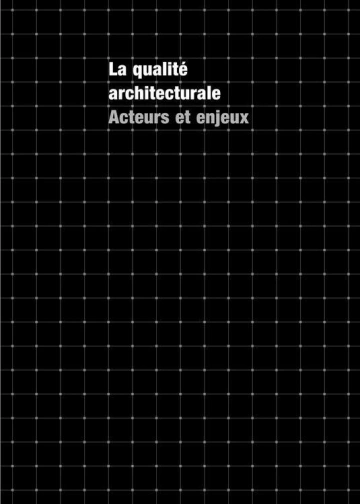 La qualité architecturale Acteurs et enjeux [Livres]