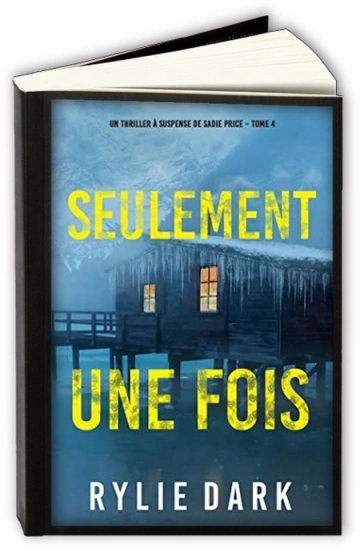 Sadie Price T4 : Seulement une fois  Rylie Dark  [Livres]