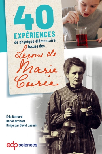 40 expériences de physique élémentaire issues des leçons de Marie Curie [Livres]