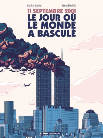 11 SEPTEMBRE 2001 LE JOUR OU LE MONDE A BASCULÉ  [BD]