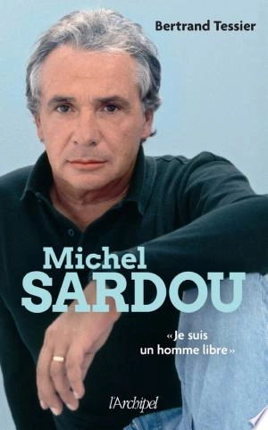 Michel Sardou Bertrand Tessier  [Livres]