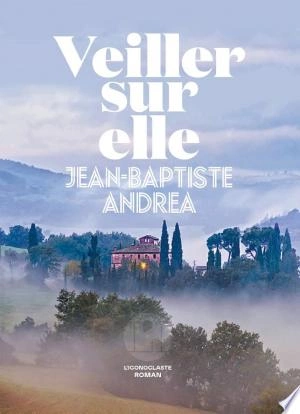 Veiller sur elle Jean-Baptiste Andrea [Livres]