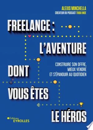 Freelance : l'aventure dont vous êtes le héros [Livres]