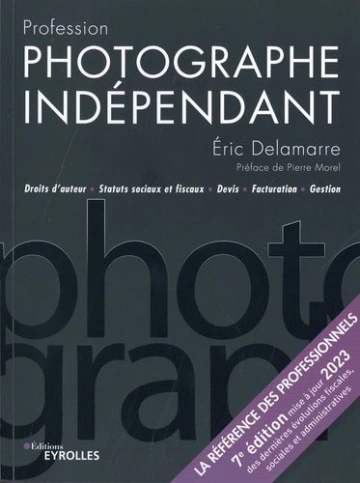 PROFESSION PHOTOGRAPHE INDÉPENDANT - 7E ÉDITION  [Livres]