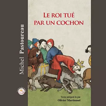 Le roi tué par un cochon Michel Pastoureau [AudioBooks]