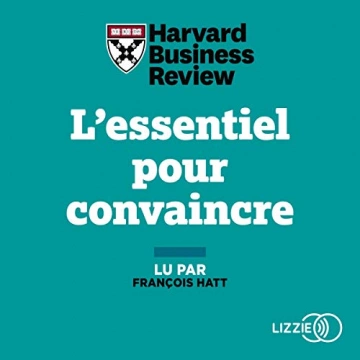 L'Essentiel pour convaincre - Harvard Business Review [Livres]