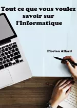 Tout ce que vous voulez savoir sur l’Informatique [Livres]