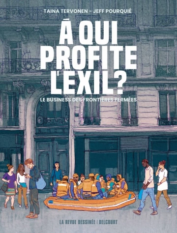 À qui profite l'exil ?: Le business des frontières fermées  [BD]