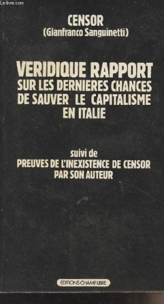 Véridique Rapport sur les dernières chances de sauver le capitalisme en Italie  [Livres]