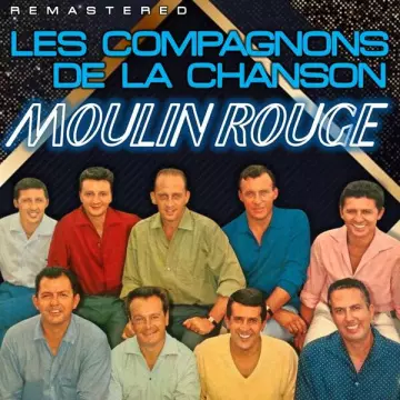 Les Compagnons De La Chanson - Le Moulin Rouge (Remastered)  [Albums]