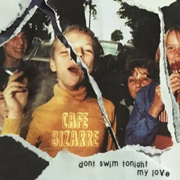 Café Bizarre - Don't Swim Tonight My Love  [Albums]