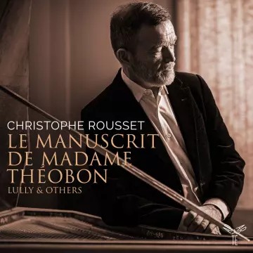 Christophe Rousset - Le Manuscrit de Madame Théobon [Albums]