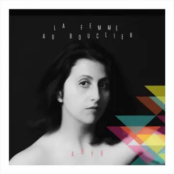 Abyr - La femme au bouclier [Albums]