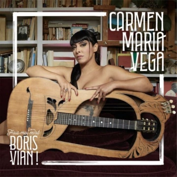 Carmen Maria Vega - Fais-moi mal Boris Vian ! [Albums]