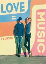 K's Choice - Love = Music  [Albums]