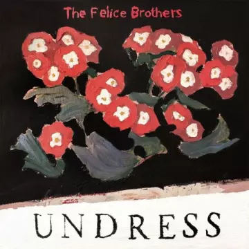 The Felice Brothers - Undress [Albums]