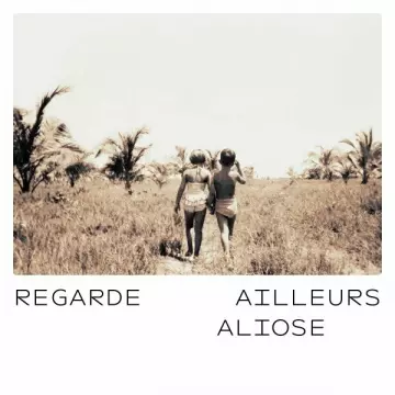 Aliose - Regarde ailleurs [Albums]