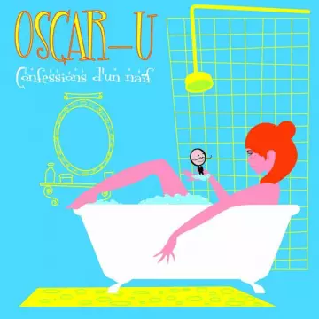 Oscar-U - Confessions d'un naïf [Albums]