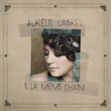 Aurelie Cabrel - A la même chaîne [Albums]