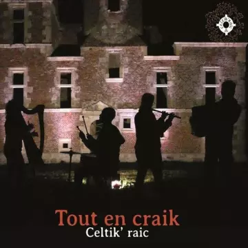 Celtik'raic - Tout en craik [Albums]