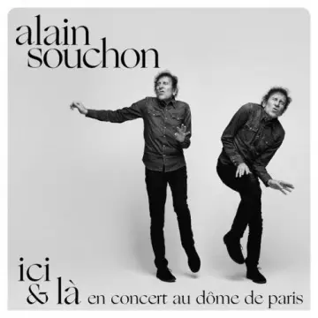 Alain Souchon-Ici & là, en concert au Dôme de Paris (Live, 2022)  [Albums]