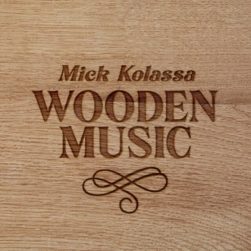 Mick Kolassa - Wooden Music  [Albums]