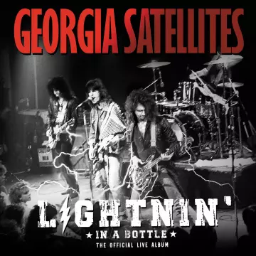 Georgia Satellites - Lightnin' in a Bottle (The Official Live Album)  [Albums]