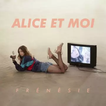 Alice et Moi - Frénésie [Albums]