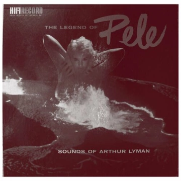 Arthur Lyman - The Legend Of Pele [Audiophile Collection]  [Albums]