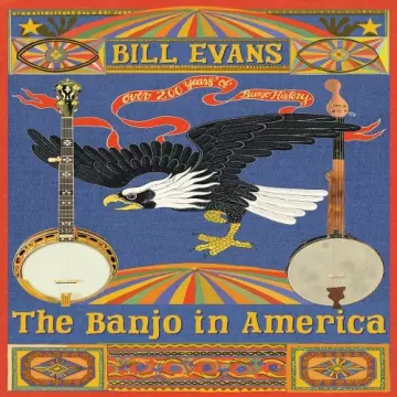 Bill Evans - The Banjo in America  [Albums]