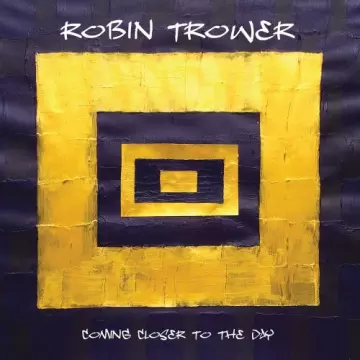 Robin Trower - Coming Closer to the Day  [Albums]