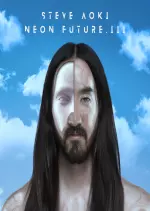 Steve Aoki - Neon Future III [Albums]