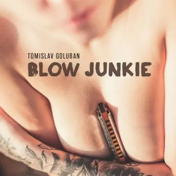 TOMISLAV GOLUBAN - Blow Junkie  [Albums]