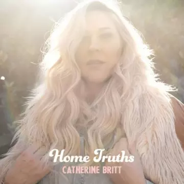 Catherine Britt - Home Truths [Albums]