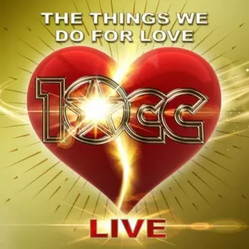 10cc - The Things We Do For Love (Live) [Albums]