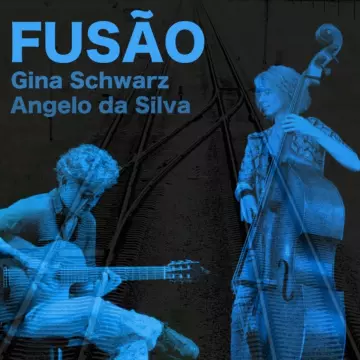 Gina Schwarz, Angelo da Silva - Fusão [Albums]