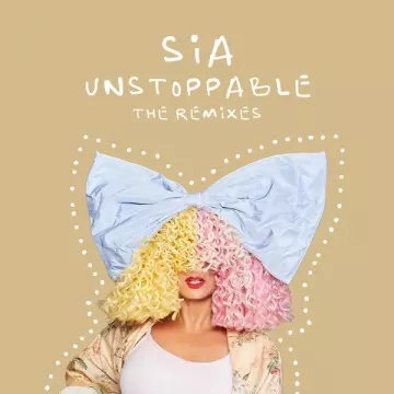 Sia - Unstoppable (The Remixes) [Albums]