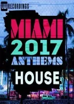 Miami 2017 Anthems: House  [Albums]