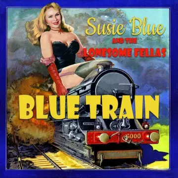 Susie Blue & the Lonesome Fellas - Blue Train  [Albums]